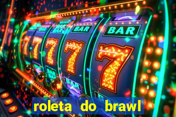 roleta do brawl stars 2024