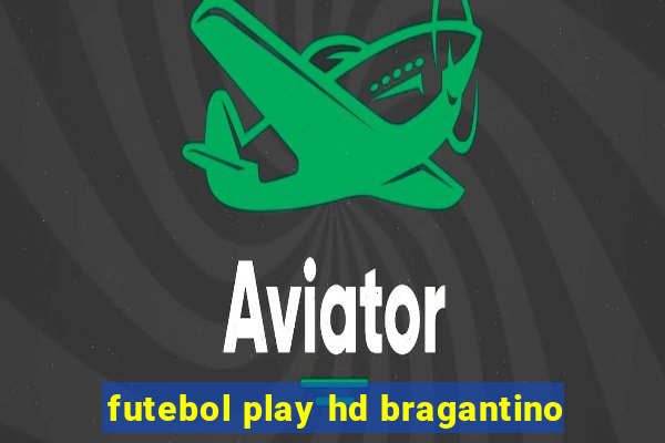 futebol play hd bragantino