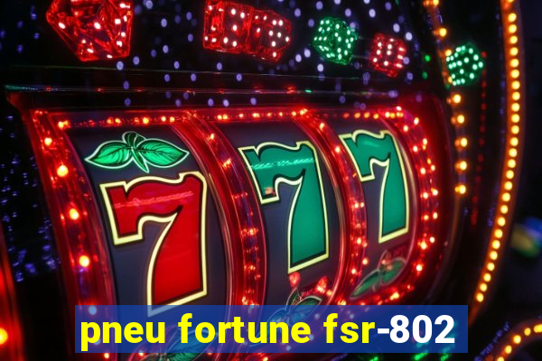 pneu fortune fsr-802