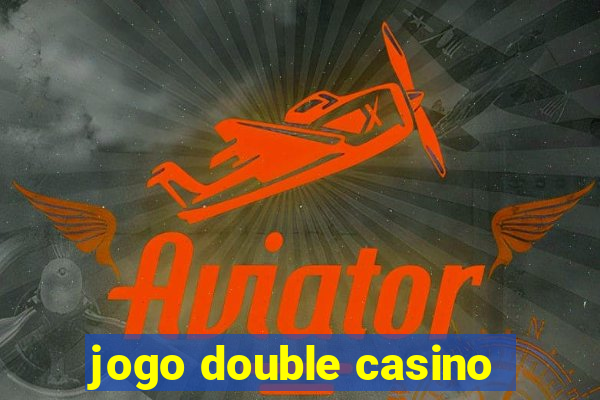 jogo double casino