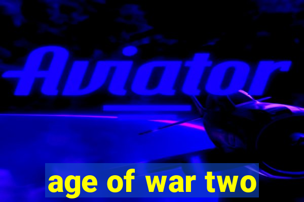 age of war two