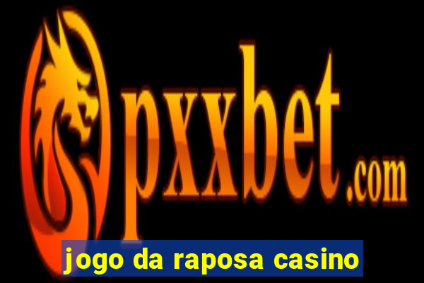 jogo da raposa casino