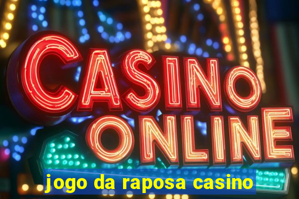 jogo da raposa casino