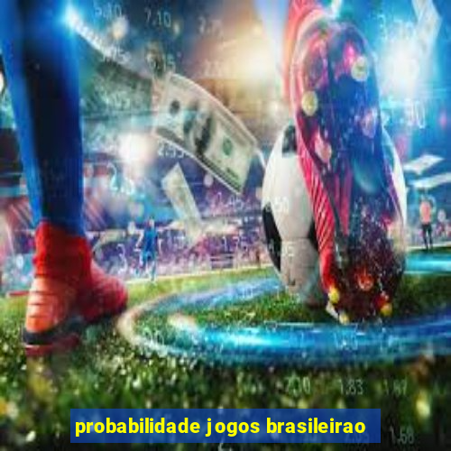 probabilidade jogos brasileirao