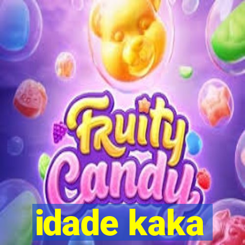 idade kaka