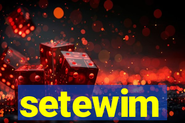 setewim