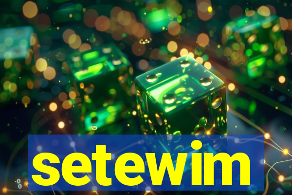 setewim