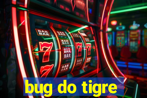 bug do tigre