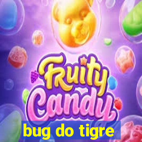 bug do tigre