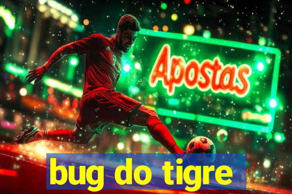 bug do tigre