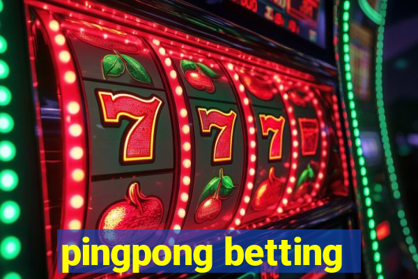 pingpong betting