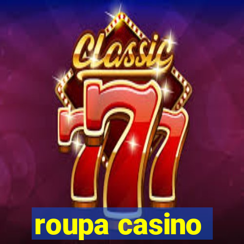 roupa casino