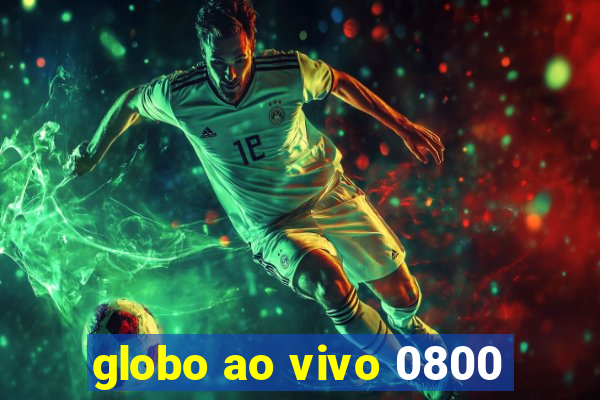 globo ao vivo 0800