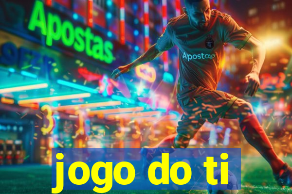 jogo do ti