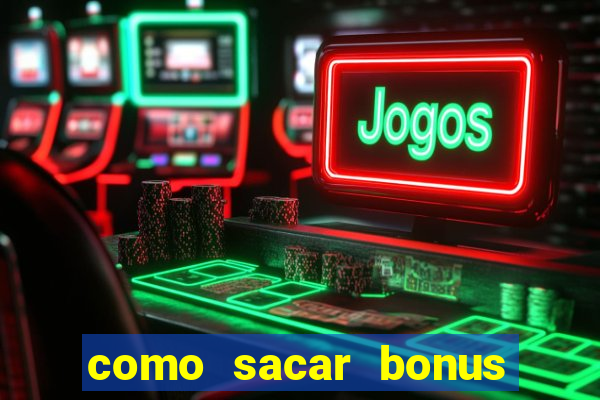 como sacar bonus bet vip