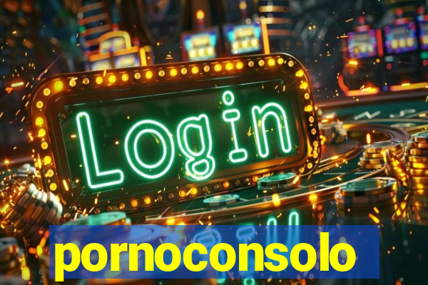 pornoconsolo