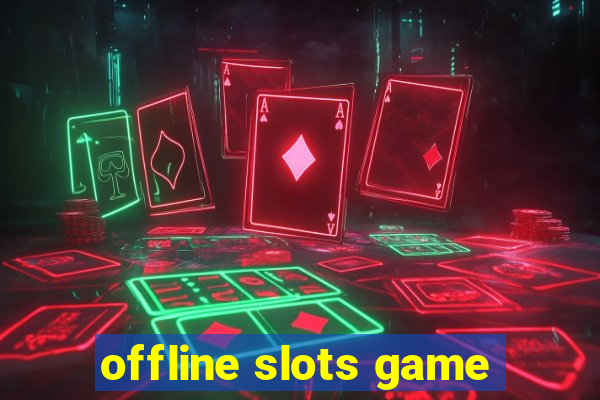 offline slots game