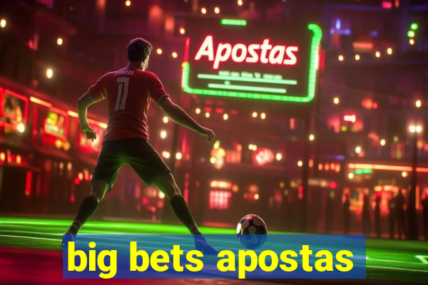 big bets apostas