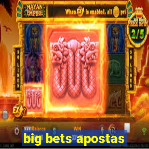 big bets apostas