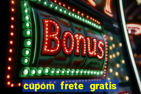 cupom frete gratis magazine luiza