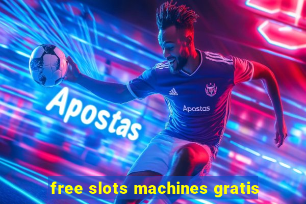 free slots machines gratis