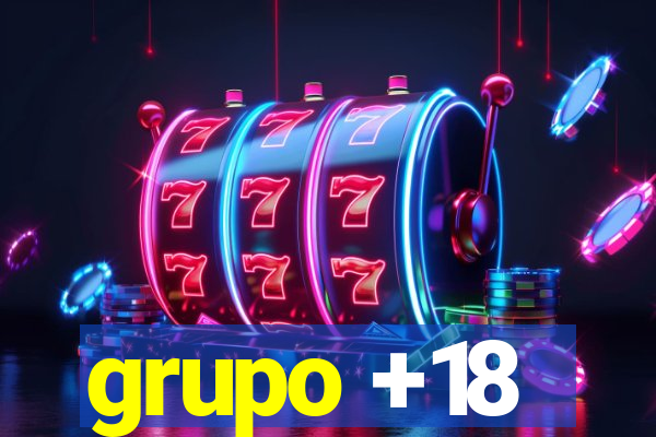 grupo +18