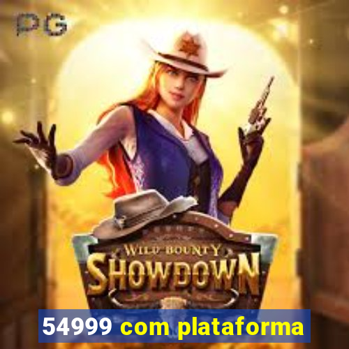 54999 com plataforma