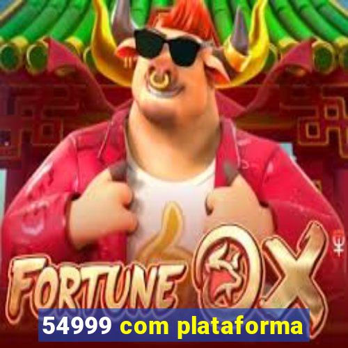 54999 com plataforma