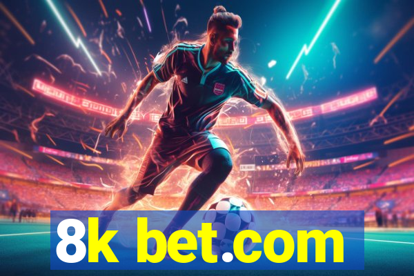 8k bet.com