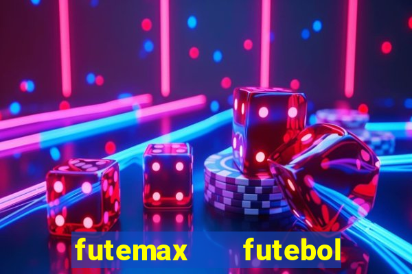 futemax   futebol ao vivo