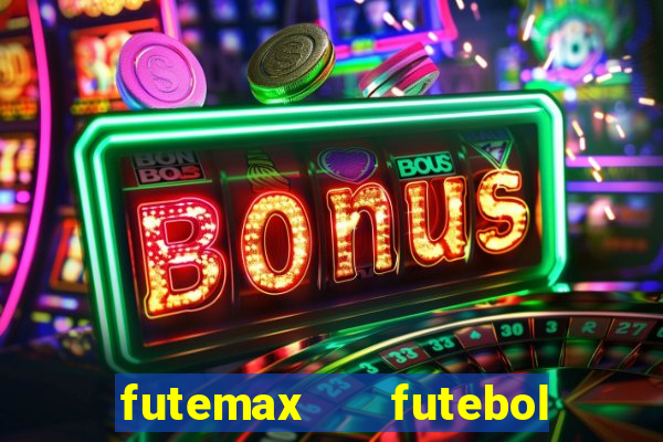 futemax   futebol ao vivo