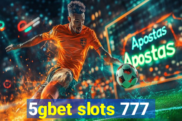 5gbet slots 777