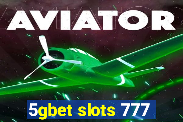 5gbet slots 777