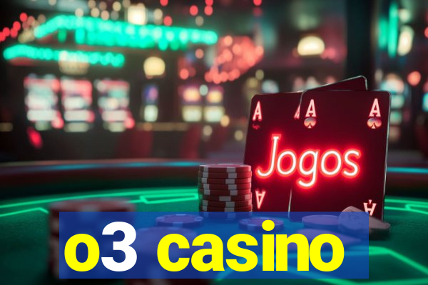 o3 casino