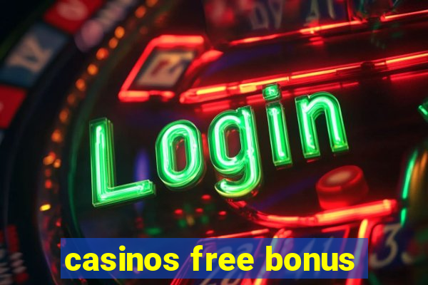 casinos free bonus