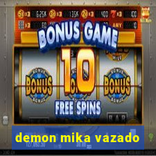 demon mika vazado