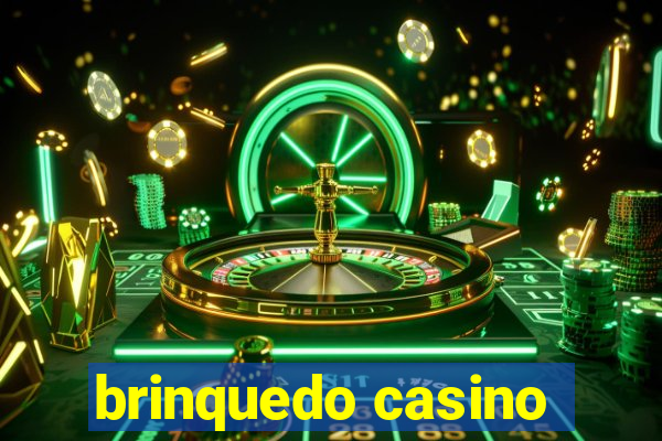 brinquedo casino