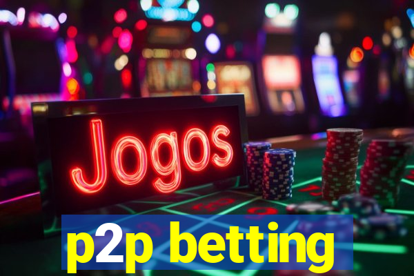 p2p betting