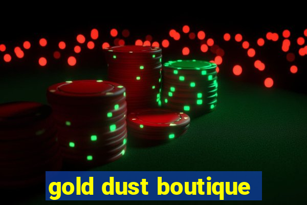 gold dust boutique