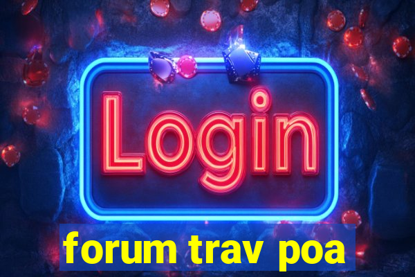 forum trav poa