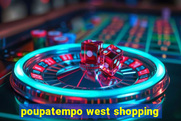 poupatempo west shopping