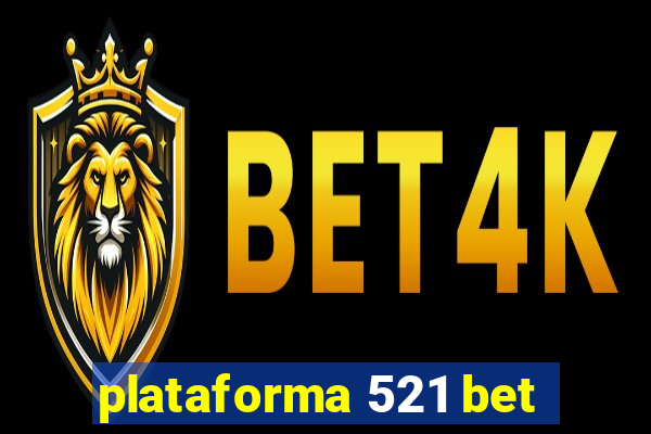 plataforma 521 bet