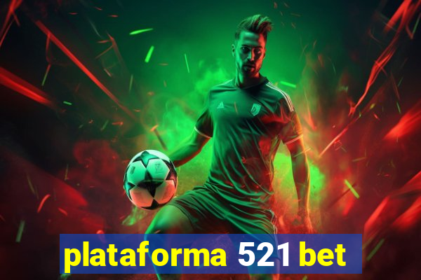 plataforma 521 bet