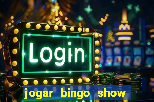 jogar bingo show ball gratis