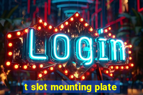 t slot mounting plate