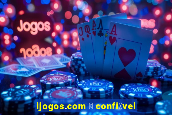 ijogos.com 茅 confi谩vel