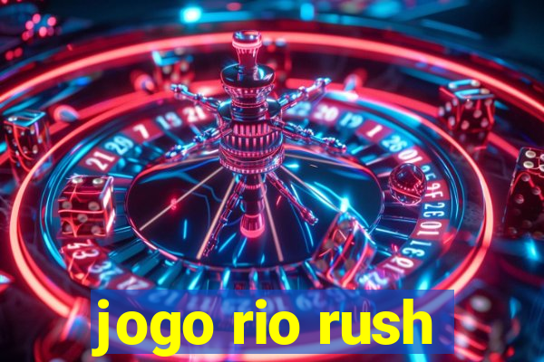 jogo rio rush