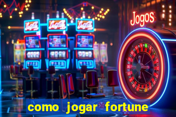 como jogar fortune tiger e ganhar dinheiro