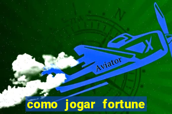 como jogar fortune tiger e ganhar dinheiro