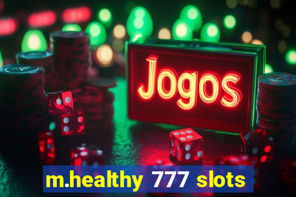 m.healthy 777 slots